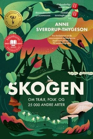 Omslag: "Skogen : : om trær, folk og 25 000 andre arter" av Anne Sverdrup-Thygeson