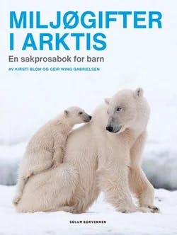 Omslag: "Miljøgifter i Arktis" av Kirsti Blom